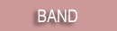 > BAND <